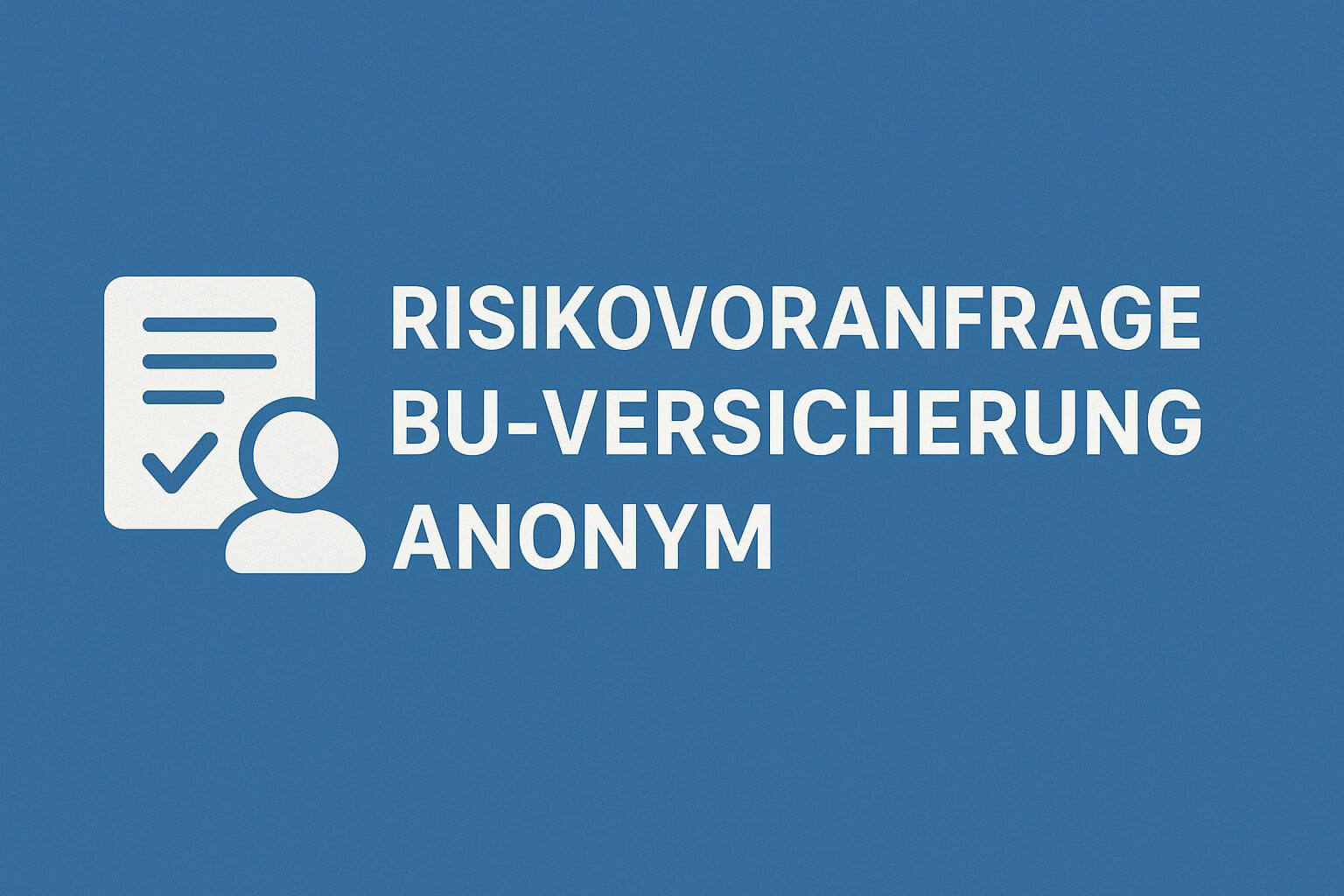 Anonyme-Risikovoranfrage-BU-Versicherung